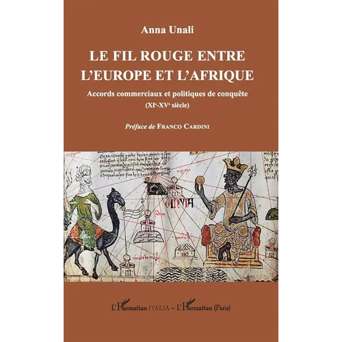 Le fil rouge entre l'Europe et l'Afrique: Accords commerciaux et politiques de conquête (XIe-XVe siècle)