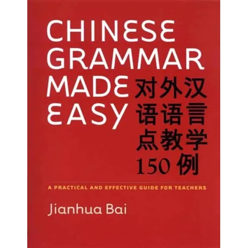 Chinese Grammar Made Easy: A Practical and Effective Guide for Teachers