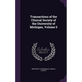 Transactions of the Clinical Society of the University of Michigan, Volume 5