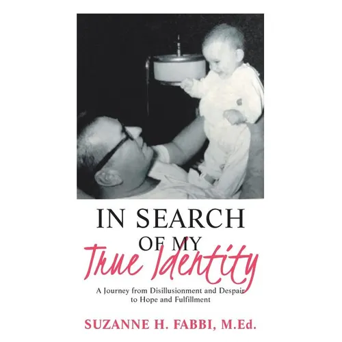 In Search of My True Identity: A Journey from Disillusionment and Despair to Hope and Fulfillment