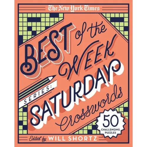 The New York Times Best of the Week Series: Saturday Crosswords: 50 Challenging Puzzles