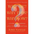 Why Me? Why This? Why Now?: A Guide to Answering Life's Toughest Questions