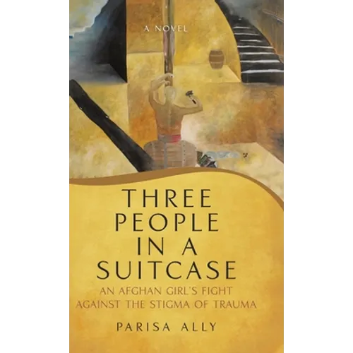 Three People in a Suitcase: An Afghan Girl's Fight Against the Stigma of Trauma