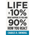Life Is 10% What Happens to You and 90% How You React: Cultivating Inner Strength and Embracing Hope When Life Is Not What You Expected