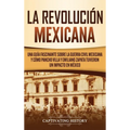 La Revolución mexicana: Una guía fascinante sobre la guerra civil mexicana y cómo Pancho Villa y Emiliano Zapata tuvieron un impacto en México