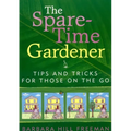 The Spare-Time Gardener: Tips and Tricks for Those on the Go