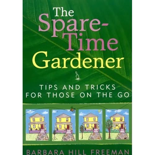 The Spare-Time Gardener: Tips and Tricks for Those on the Go