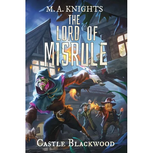 The Lord of Misrule: The hilarious first book in the new fantasy series Castle Blackwood by TikTok book awards 2024 shortlisted author M.A.Knights