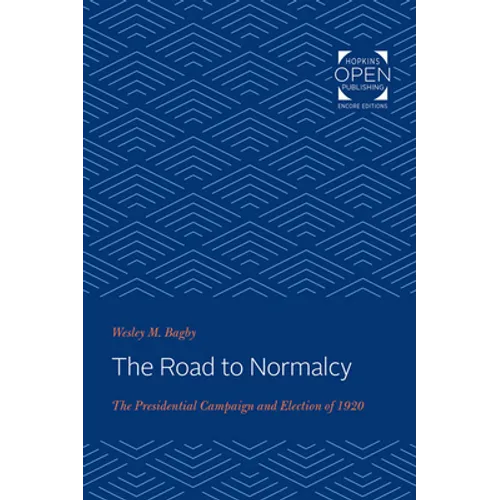 The Road to Normalcy: The Presidential Campaign and Election of 1920