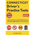 Connecticut Driver's Practice Tests: 360+ Questions and Detailed Answers to Ace the DMV Exam on Your First Try