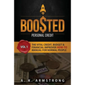 Boosted Personal Credit: The Vital Credit, Budget & Financial Improver 'How To' Manual for Normal People