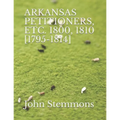 Arkansas Petitioners, Etc. 1800, 1810 [1795-1814]