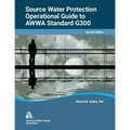 Operational Guide to AWWA Standard G300, Source Water Protection, Second Edition