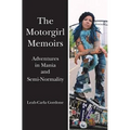 The Motorgirl Memoirs: Adventures in Mania and Semi-Normality