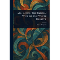 Malaeska: The Indian Wife of the White Hunter
