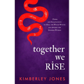 Together We Rise: Poems and Incantations to Heal the Witch Wound and Awaken the Goddess Within