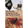 The Political Aesthetics of Isis and Italian Futurism