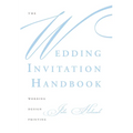 The Wedding Invitation Handbook: Wording, Design, Printing