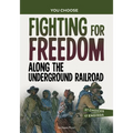 Fighting for Freedom Along the Underground Railroad: A History Seeking Adventure