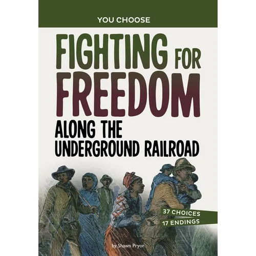 Fighting for Freedom Along the Underground Railroad: A History Seeking Adventure