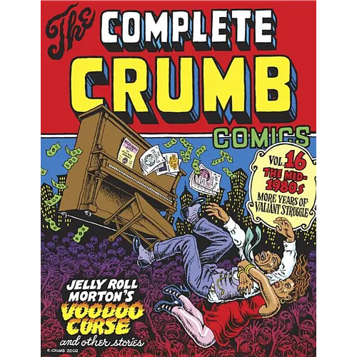 The Complete Crumb Comics Vol. 16: The Mid-1980s: More Years of Valiant Struggle