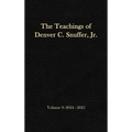 The Teachings of Denver C. Snuffer, Jr. Volume 9: 2024-2025: Reader's Edition Hardback, 6 x 9 in.
