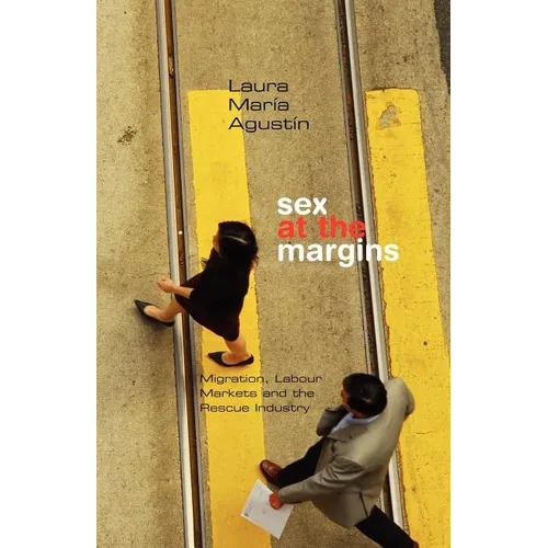 Sex at the Margins: Migration, Labour Markets and the Rescue Industry