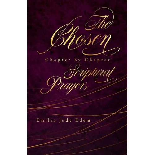 The Chosen Chapter by Chapter Scriptural Prayers