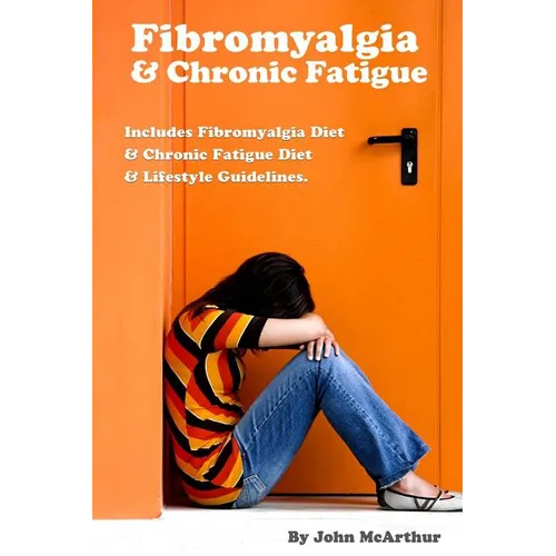 Fibromyalgia And Chronic Fatigue: A Step-By-Step Guide For Fibromyalgia Treatment And Chronic Fatigue Syndrome Treatment. Includes Fibromyalgia Diet A