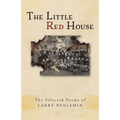 The Little Red House: The Selected Poems of Larry Benjamin
