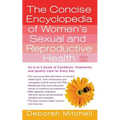 The Concise Encyclopedia of Women's Sexual and Reproductive Health: An A-To-Z Guide of Conditions, Treatments, and Quality Care for Every Day
