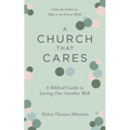 A Church That Cares: A Biblical Guide to Loving One Another Well