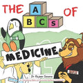 The ABCs of Medicine: For Overachieving Babies and Overworked Healthcare Professionals