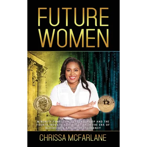Future Women: Minority Female Entrepreneurship and the Fourth Industrial Revolution in the era of Blockchain and Cryptocurrency
