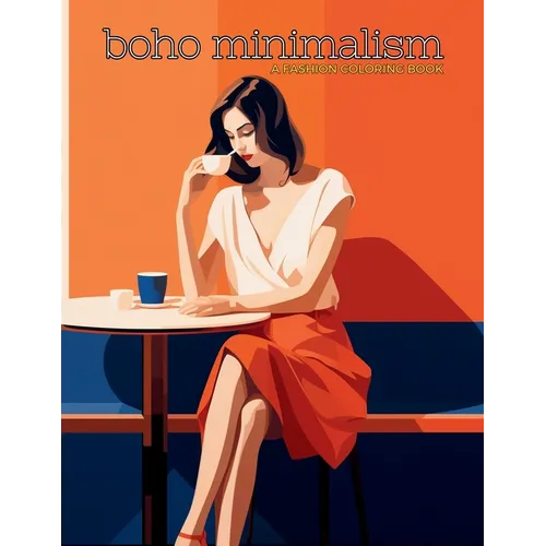 Boho Minimalism - A Fashion Coloring Book: Beautiful Models Wearing Minimalist Style Clothing & Accessories.