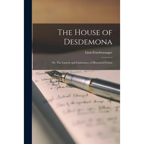 The House of Desdemona; or, The Laurels and Limitations of Historical Fiction