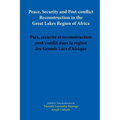 Peace, Security and Post-conflict Reconstruction in the Great Lakes Region of Africa