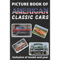 Picture Book of American Classic Cars: For Seniors with Dementia Large Print Dementia Activity Book for Car Lovers Present/Gift Idea for Alzheimer/Str