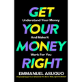 Get Your Money Right: Understand Your Money and Make It Work for You