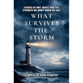 What Survives the Storm: Stories of Grit, Grace and the Strength We Didn't Know We Had