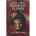 The Execution of Rooker Flynn: Locke Institute Trilogy Book 3