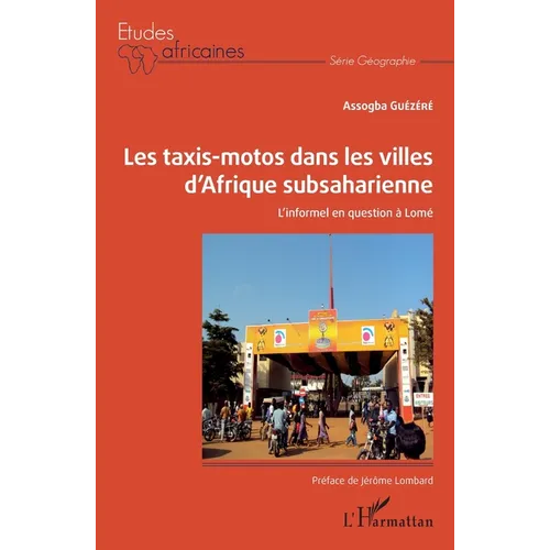 Les taxis-motos dans les villes d'Afrique subsaharienne: L'informel en question à Lomé