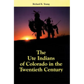 The Ute Indians of Colorado in the Twentieth Century