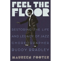 Feel the Floor: Restoring the Life and Legacy of Jazz Choreographer Buddy Bradley