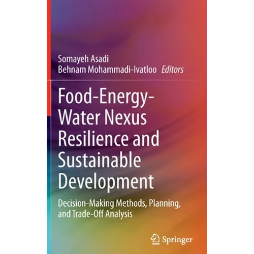 Food-Energy-Water Nexus Resilience and Sustainable Development: Decision-Making Methods, Planning, and Trade-Off Analysis