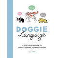 Doggie Language: A Dog Lover's Guide to Understanding Your Best Friend