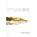 A Mystic in the Mystery: Poems of Spirit, Seasons, and Self