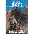 The Saga of Dead-Eye, Book Three: Man-Eaters, Mummies, & Murderous Maniacs