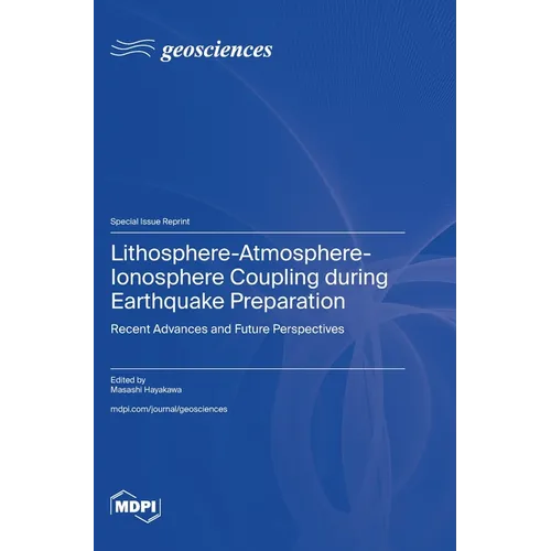 Lithosphere-Atmosphere-Ionosphere Coupling during Earthquake Preparation: Recent Advances and Future Perspectives