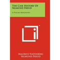 The Case History Of Sigmund Freud: A Psycho-Biography